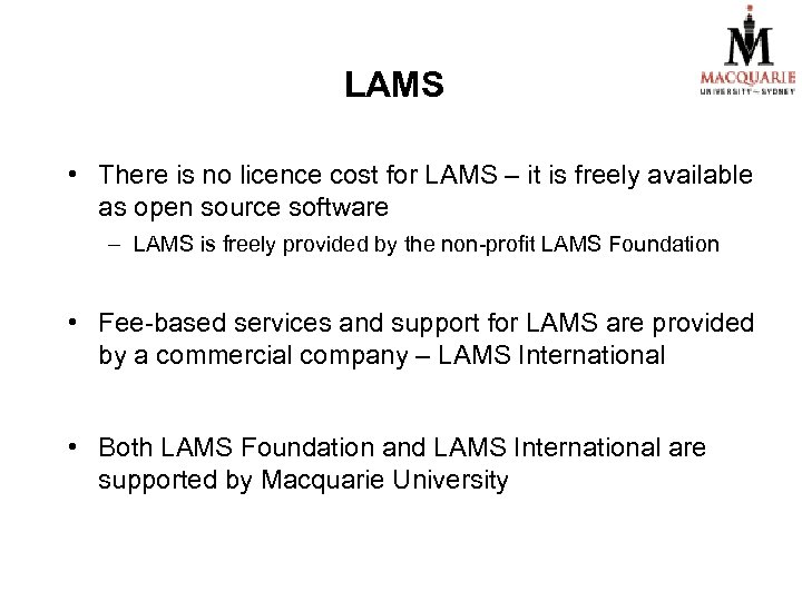 LAMS • There is no licence cost for LAMS – it is freely available