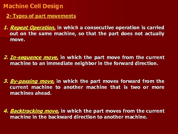 Machine Cell Design 2 - Types of part movements 1. Repeat Operation, in which