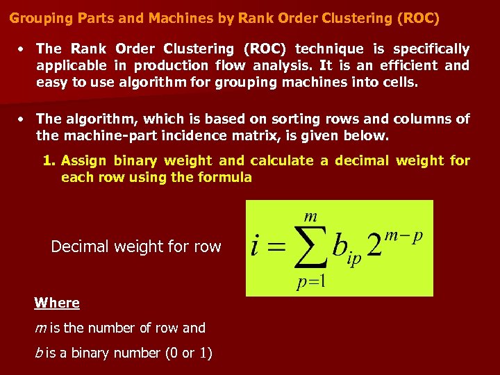 Grouping Parts and Machines by Rank Order Clustering (ROC) • The Rank Order Clustering