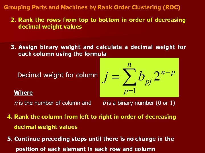 Grouping Parts and Machines by Rank Order Clustering (ROC) 2. Rank the rows from