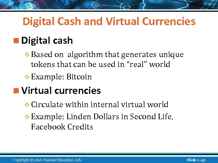 Digital Cash and Virtual Currencies n Digital cash v Based on algorithm that generates