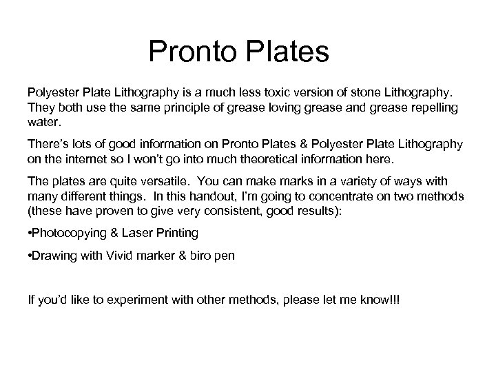 Pronto Plates Polyester Plate Lithography is a much less toxic version of stone Lithography.