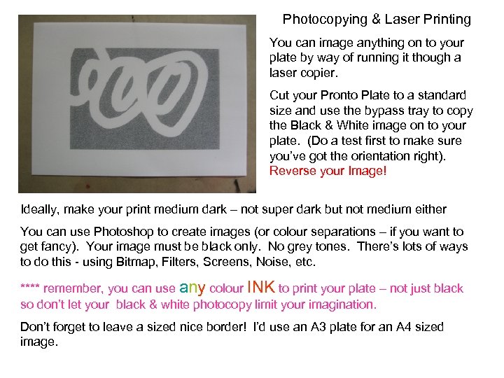 Photocopying & Laser Printing You can image anything on to your plate by way