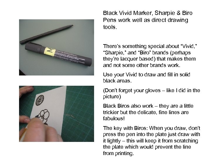 Black Vivid Marker, Sharpie & Biro Pens work well as direct drawing tools. There’s