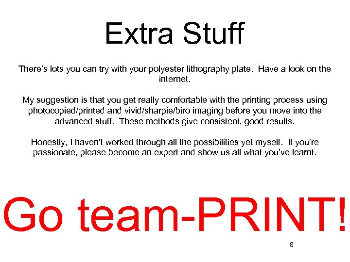 Extra Stuff There’s lots you can try with your polyester lithography plate. Have a