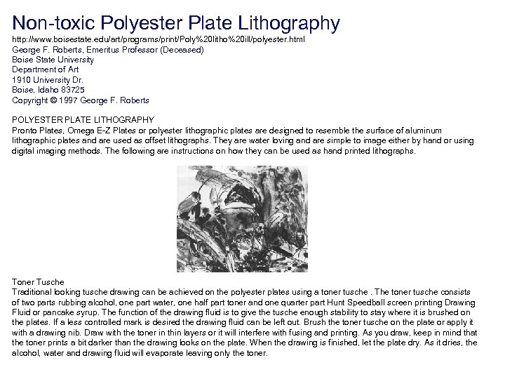 Non-toxic Polyester Plate Lithography http: //www. boisestate. edu/art/programs/print/Poly%20 litho%20 ill/polyester. html George F. Roberts,