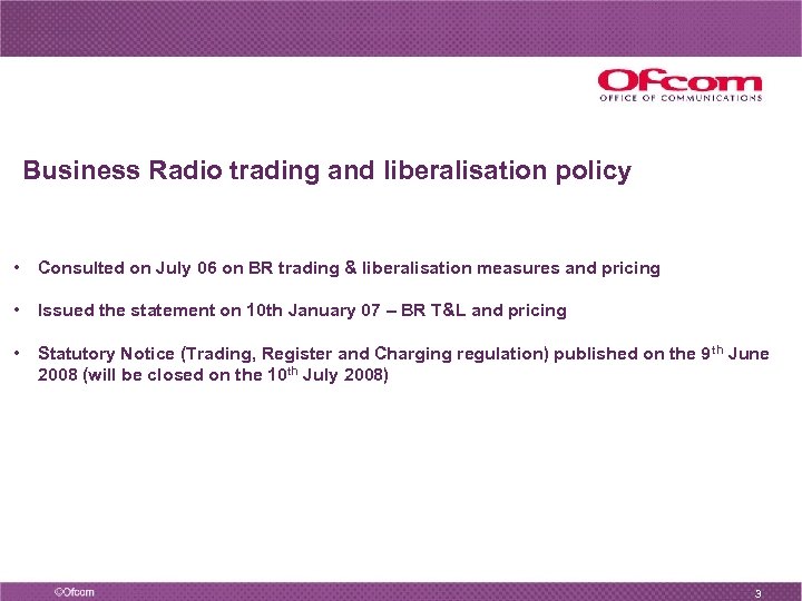 Business Radio trading and liberalisation policy • Consulted on July 06 on BR trading