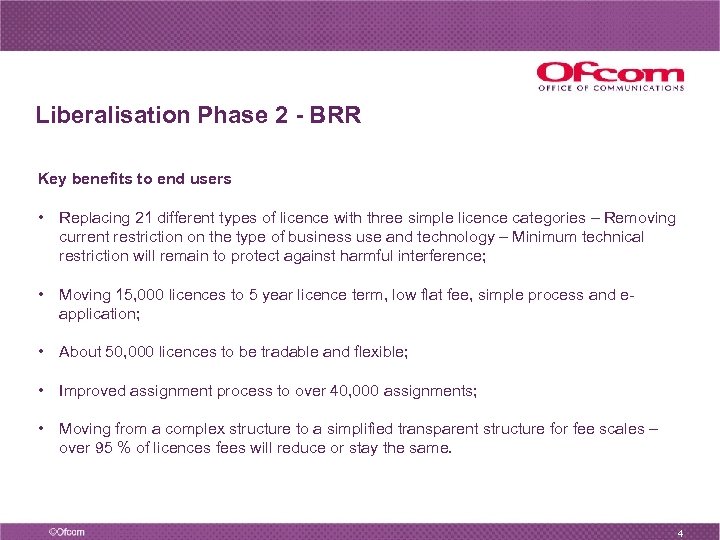 Liberalisation Phase 2 - BRR Key benefits to end users • Replacing 21 different