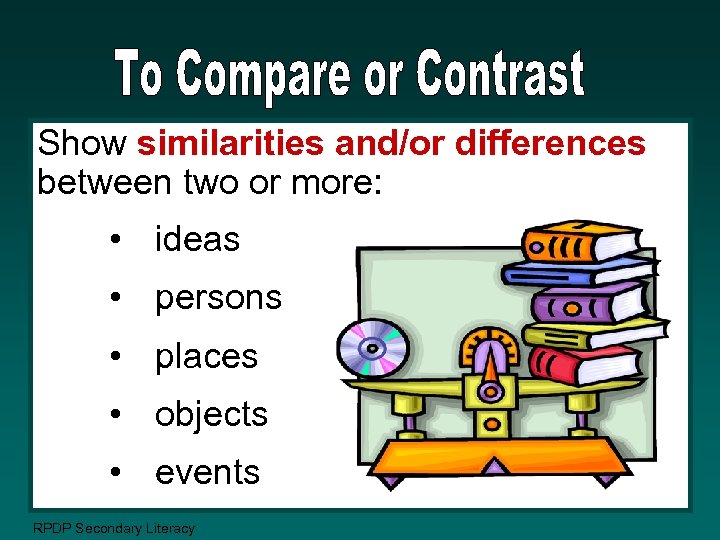 Show similarities and/or differences between two or more: • ideas • persons • places