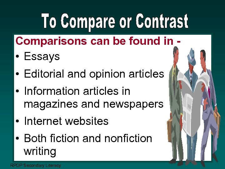 Comparisons can be found in • Essays • Editorial and opinion articles • Information