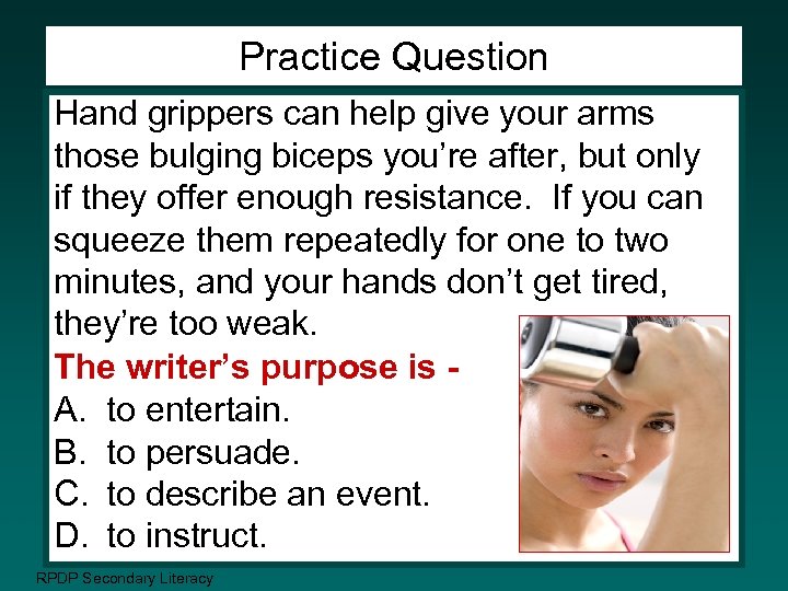 Practice Question Hand grippers can help give your arms those bulging biceps you’re after,