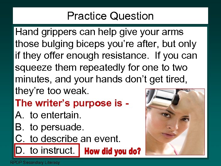 Practice Question Hand grippers can help give your arms those bulging biceps you’re after,