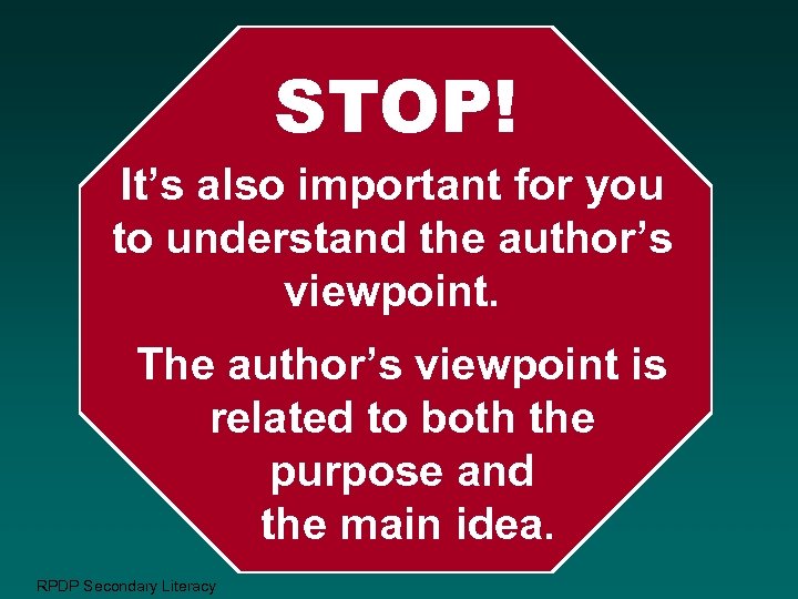 STOP! It’s also important for you to understand the author’s viewpoint. The author’s viewpoint