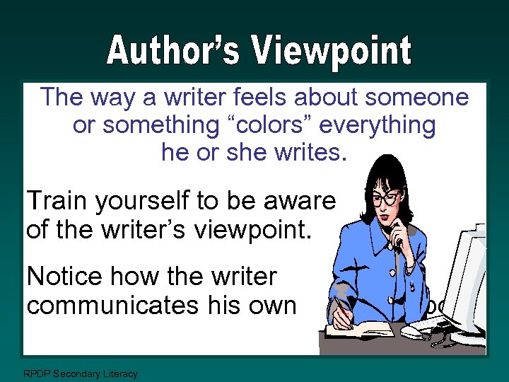 The way a writer feels about someone or something “colors” everything he or she