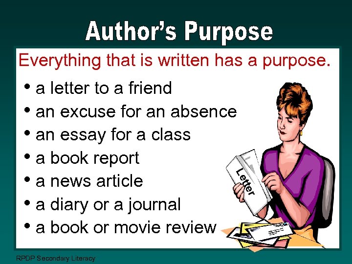 Everything that is written has a purpose. r RPDP Secondary Literacy tte Le •
