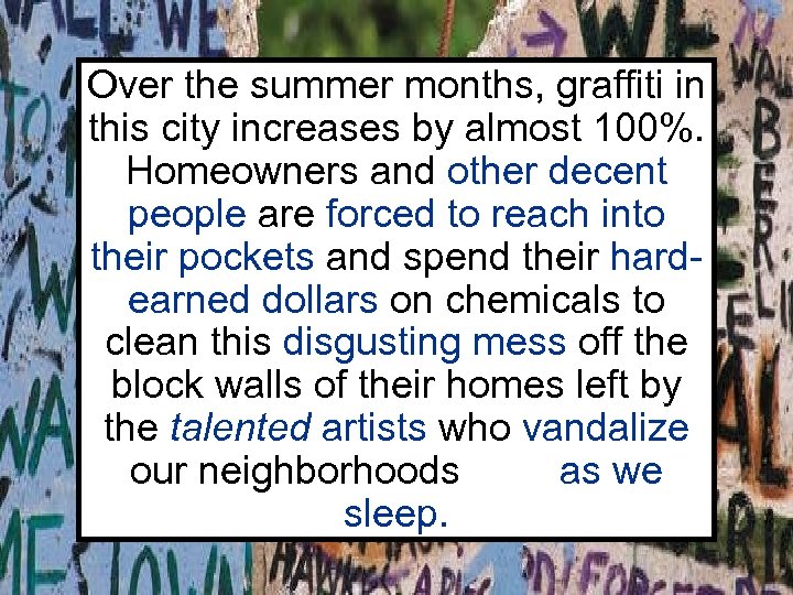 Over the summer months, graffiti in this city increases by almost 100%. Homeowners and