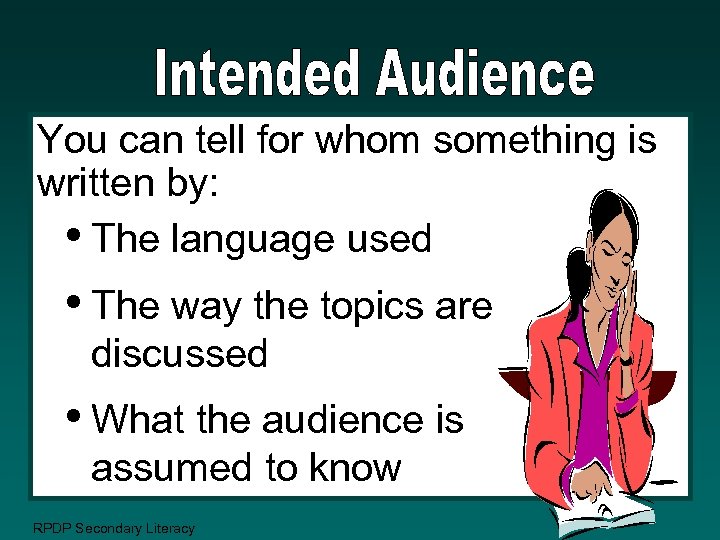 You can tell for whom something is written by: • The language used •