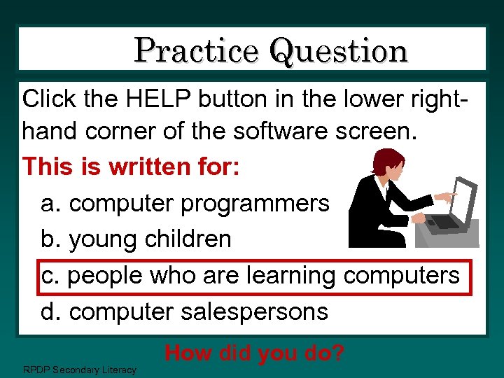 Practice Question Click the HELP button in the lower righthand corner of the software