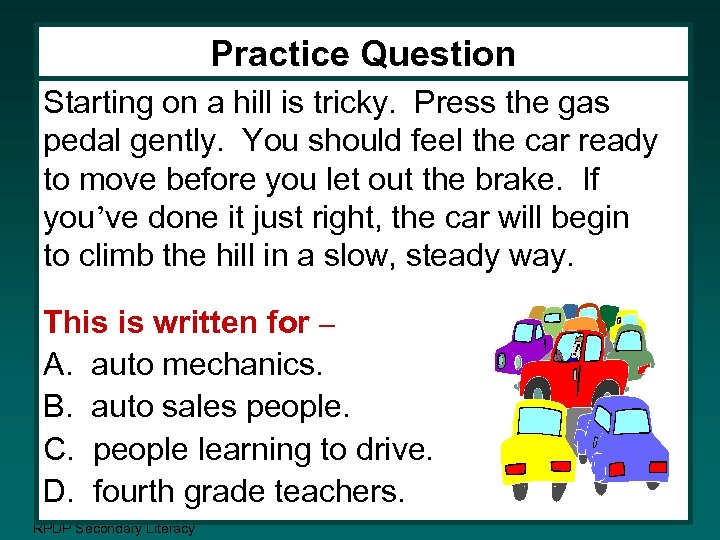 Practice Question Starting on a hill is tricky. Press the gas pedal gently. You