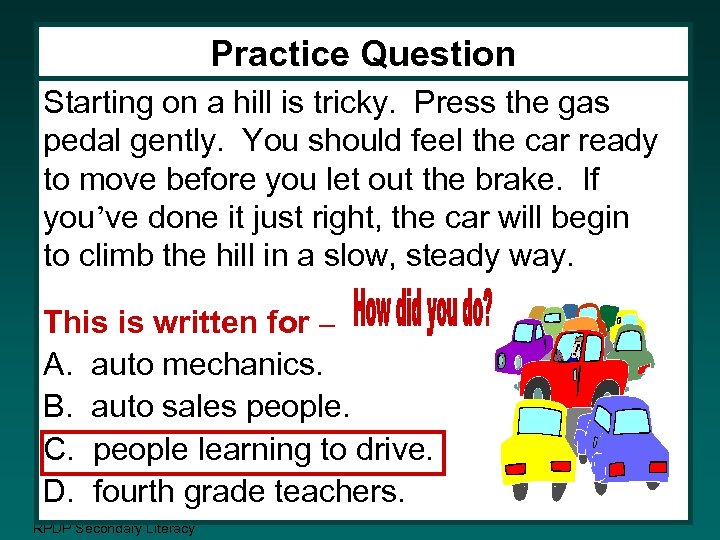 Practice Question Starting on a hill is tricky. Press the gas pedal gently. You