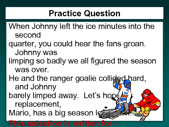 Practice Question When Johnny left the ice minutes into the second quarter, you could