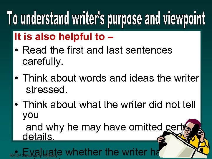 It is also helpful to – • Read the first and last sentences carefully.