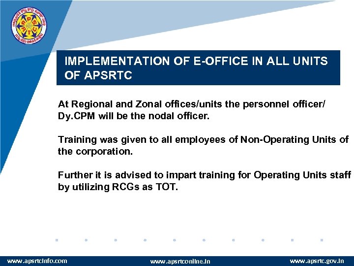 IMPLEMENTATION OF E-OFFICE IN ALL UNITS OF APSRTC At Regional and Zonal offices/units the