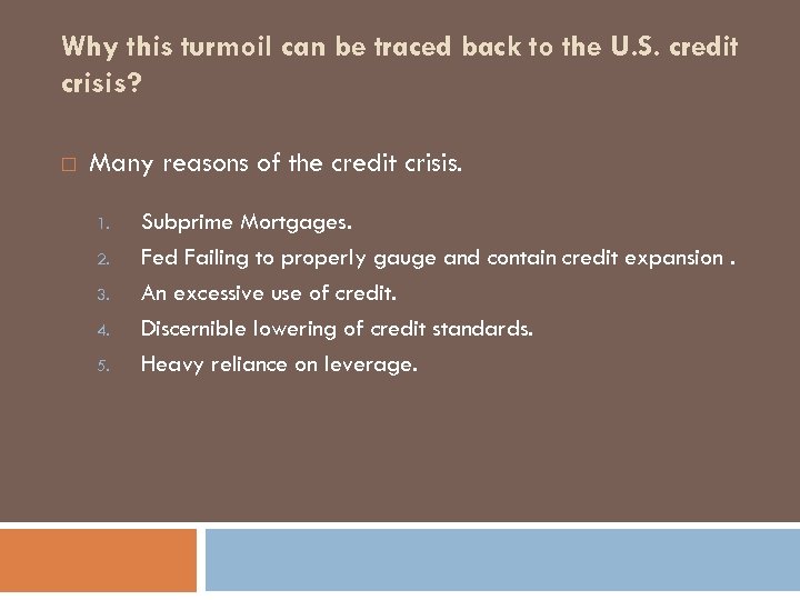 Why this turmoil can be traced back to the U. S. credit crisis? Many