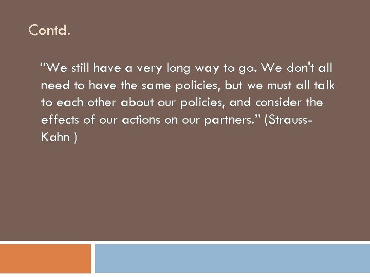 Contd. “We still have a very long way to go. We don't all need