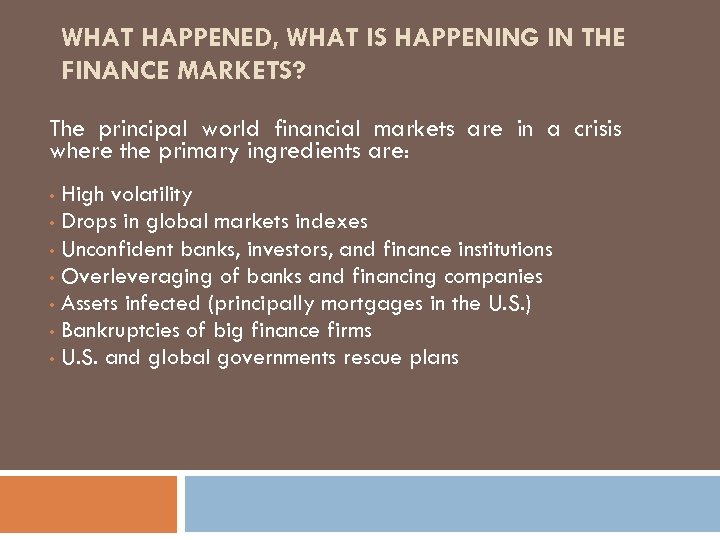 WHAT HAPPENED, WHAT IS HAPPENING IN THE FINANCE MARKETS? The principal world financial markets