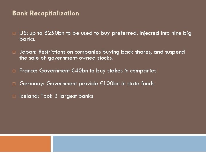 Bank Recapitalization US: up to $250 bn to be used to buy preferred. Injected