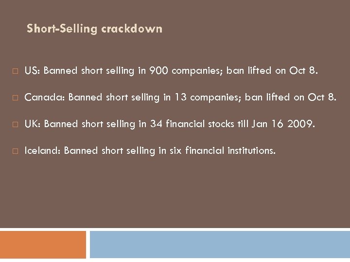 Short-Selling crackdown US: Banned short selling in 900 companies; ban lifted on Oct 8.