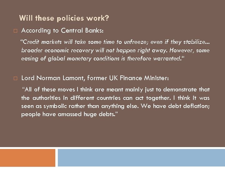 Will these policies work? According to Central Banks: “Credit markets will take some time