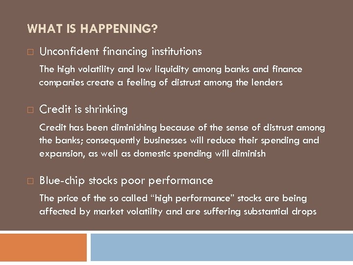 WHAT IS HAPPENING? Unconfident financing institutions The high volatility and low liquidity among banks