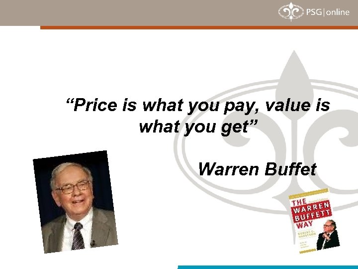 “Price is what you pay, value is what you get” Warren Buffet 