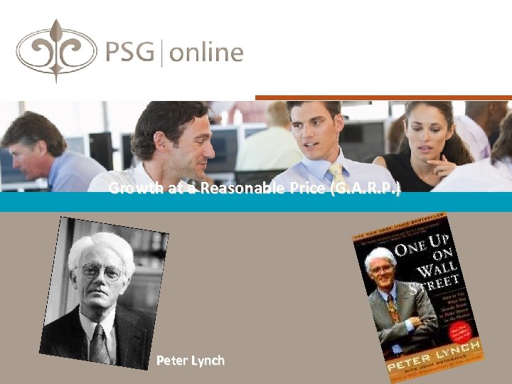 Growth at a Reasonable Price (G. A. R. P. ) Peter Lynch 
