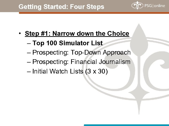 Getting Started: Four Steps • Step #1: Narrow down the Choice – Top 100