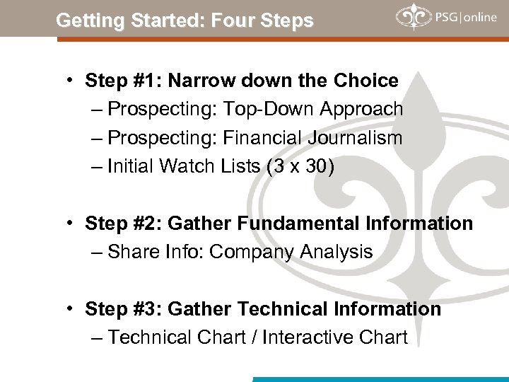 Getting Started: Four Steps • Step #1: Narrow down the Choice – Prospecting: Top-Down