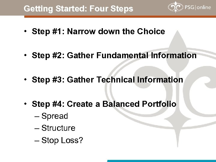 Getting Started: Four Steps • Step #1: Narrow down the Choice • Step #2: