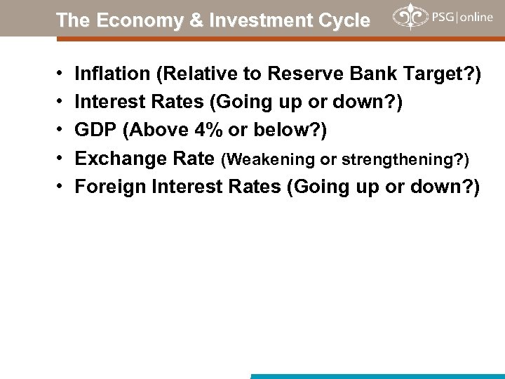 The Economy & Investment Cycle • • • Inflation (Relative to Reserve Bank Target?