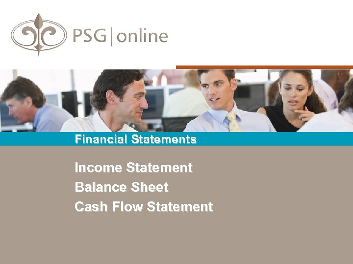 Financial Statements Income Statement Balance Sheet Cash Flow Statement 