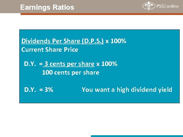 Earnings Ratios = Dividend Yield (%) (D. Y. ) Dividends Per Share (D. P.