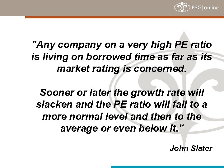 "Any company on a very high PE ratio is living on borrowed time as
