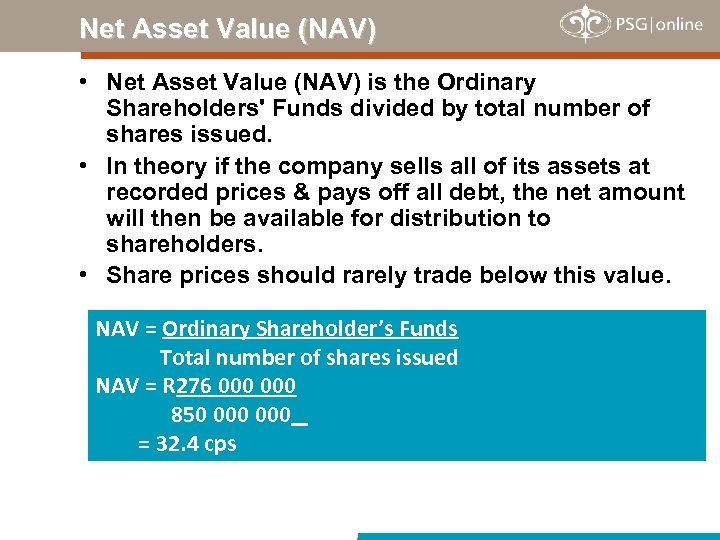 Net Asset Value (NAV) • Net Asset Value (NAV) is the Ordinary Shareholders' Funds