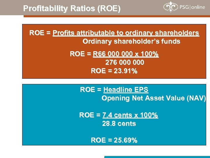 Profitability Ratios (ROE) ROE = Profits attributable to ordinary shareholders Ordinary shareholder’s funds ROE