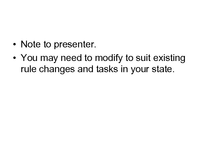  • Note to presenter. • You may need to modify to suit existing