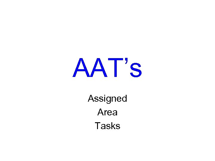 AAT’s Assigned Area Tasks 