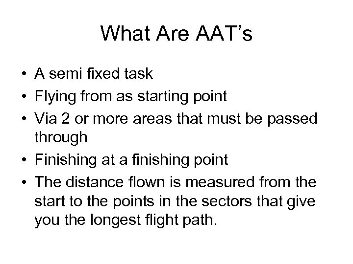 What Are AAT’s • A semi fixed task • Flying from as starting point