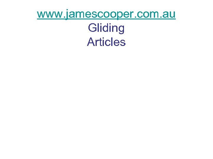 www. jamescooper. com. au Gliding Articles 