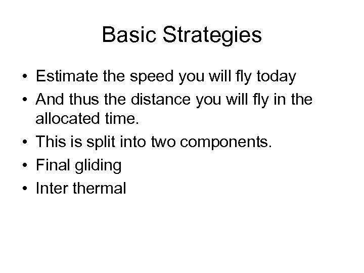 Basic Strategies • Estimate the speed you will fly today • And thus the